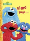 Elmo Says... (Sesame Street) (Big Bird's Favorites Board Books) - Sarah Albee, Tom Leigh