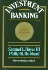 Investment Banking: A Tale of Three Cities - Samuel L. Hayes III, P.M. Hubbard