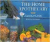The Home Apothecary: Growing and Using Traditional Remedies - Jessica Houdret