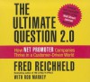 The Ultimate Question 2.0 (Revised and Expanded Edition): How Net Promoter Companies Thrive in a Customer-Driven World - Fred Reichheld, Rob Markey, Erik Synnestvedt, Walter Dixon