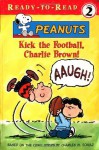 Kick the Football, Charlie Brown! (Ready-To-Read: Level 2 Reading Together) - Charles M. Schulz, Peter LoBianco, Judy Katschke