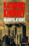 Manipulations (French Edition) - Raymond Khoury, Jean Charles Provost