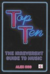 Top Ten - Irreverent Guide to Music - Alex Ogg