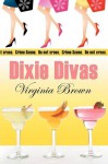 Dixie Divas: A Dixie Divas Mystery - Virginia Brown
