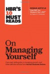 HBR's 10 Must Reads on Managing Yourself (with bonus article "How Will You Measure Your Life?" by Clayton M. Christensen) - Harvard Business Review