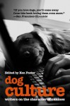 Dog Culture: Writers on the Character of Canines - Ken Foster