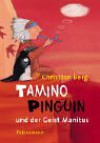 Tamino Pinguin Und Der Geist Manitus. ( Ab 6 J.) - Christian Berg, Carola Holland