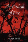 The Ordeal Of Fire - Steven Smith