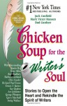 Chicken Soup for the Writer's Soul: Stories to Open the Heart and Rekindle the Spirit of Writers - Jack Canfield, Elizabeth Engstrom, Mark Victor Hansen