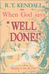 When God Says Well Done: - R.T. Kendall