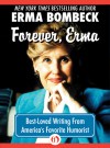 Forever, Erma: Best-Loved Writing From America's Favorite Humorist - Erma Bombeck