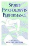 Sports Psychology In Performance - Richard J. Butler