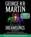 Selections from Dreamsongs 2: Stories of Fantasy, Horror/Sci-Fi, and a Man Called Tuf: Unabridged Selections - Scott Brick, Mark Bramhall, Emily Janice Card, Roy Dotrice, Claudia Black, George R.R. Martin