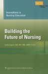 Innovations in Nursing Education: Building the Future of Nursing - Linda Caputi