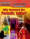 Who Invented the Periodic Table?. Nigel Saunders - Saunders, Nicholas Saunders