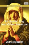 All Saints' Day and Other Sermons - Charles Kingsley