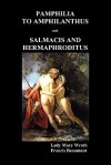 Pamphilia to Amphilanthus and Salmacis and Hermaphroditus - Mary Wroth, Francis Beaumont
