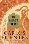 The Eagle's Throne: A Novel - Carlos Fuentes, Kristina Cordero