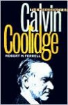 The Presidency of Calvin Coolidge - Robert H. Ferrell