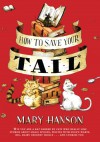 How to Save Your Tail*: - Mary Hanson, John Hendrix
