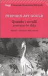 Quando i cavalli avevano le dita: misteri e stranezze della natura - Stephen Jay Gould, Libero Sosio