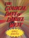 The Comical Days of Daniel West - Eric Smith