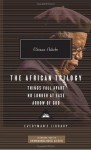 The African Trilogy: Things Fall Apart, No Longer at Ease, and Arrow of God - Chinua Achebe, Chimamanda Ngozi Adichie