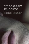 When Adam Kissed Me - Chris Scully