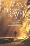 A Man's Guide to Prayer: New Ideas, Prayers & Meditations from Many Traditions . - Linus Mundy