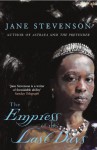 The Empress of the Last Days - Jane Stevenson