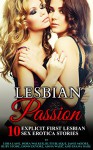 Lesbian Passion: Ten Explicit First Lesbian Sex Erotica Stories - Lora Lane, Nora Walker, Ruth Blaque, Janie Moore, Ruby Stone, Dawn Devore, Anna Wade, Diana Dare