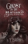 Ghost in the Machine (Steam and Cyber Series Book 1) - SJ Davis, Emma Michaels, Nadege Richards, Catherine Stovall