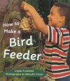 How to Make a Bird Feeder - Liyala Tuckfield, Malcolm Cross