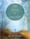 The Guise of Another - Tantor Audio, Jonathan Yen, Allen Eskens