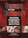 Gangs and Their Tattoos: Identifying Gangbangers on the Street and in Prison - Bill Valentine