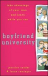 Boyfriend University: Take Advantage of Your Man and Learn While You Can - Jennifer Basye Sander, Lynne Rominger