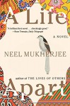 A Life Apart: A Novel - Neel Mukherjee