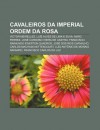 Cavaleiros Da Imperial Ordem Da Rosa: Victor Meirelles, Lu?'s Alves de Lima E Silva, Marc Ferrez, Jos Cardoso Vieira de Castro - Source Wikipedia