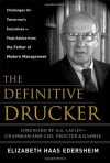 The Definitive Drucker: Challenges For Tomorrow's Executives -- Final Advice From the Father of Modern Management - Elizabeth Haas Edersheim