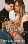 A Pizza My Heart (Slice Series #1) - Teagan Hunter
