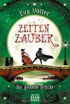 Zeitenzauber - Die goldene Brücke: Band 2 - Eva Völler, Tina Dreher