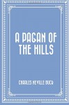 A Pagan of the Hills - Charles Neville Buck