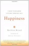 Happiness: A Guide to Developing Life's Most Important Skill - Matthieu Ricard, Jesse Browner, Daniel Goleman