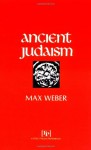 Ancient Judaism - Max Weber, Hans H. Gerth