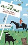 The Exmoor Files: How I Lost A Husband And Found Rural Bliss - Liz Jones