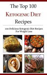 Top 100 Ketogenic Diet Recipes: 100 Easy Ketogenic Diet Recipes For Weightloss (Ketogenic Diet Recipes For Beginners) - Jamie Smith