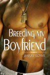 Breeding my Boyfriend - Barry Lowe