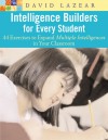 Intelligence Builders for Every Student: 44 Exercises to Expand Multiple Intelligences in Your Classroom - David Lazear