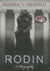 Rodin: A Biography - Frederic V. Grunfeld, Simon Vance