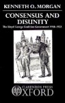 Consensus and Disunity: The Lloyd George Coalition Government 1918-1922 - Kenneth O. Morgan